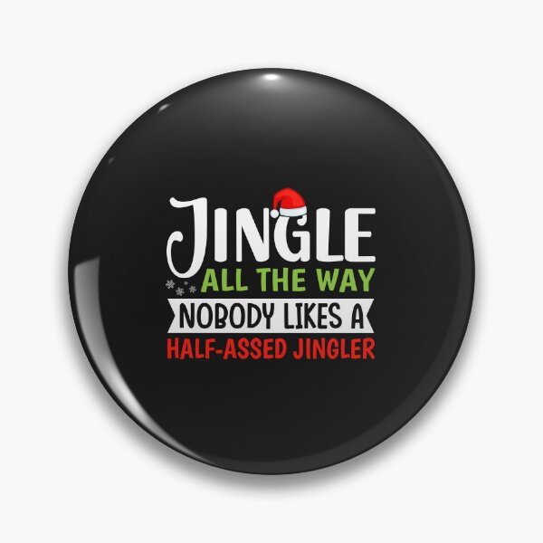 Item preview, Jingle All the Way Nobody Likes a Half Assed Jingler designed and sold by Artful Paws.