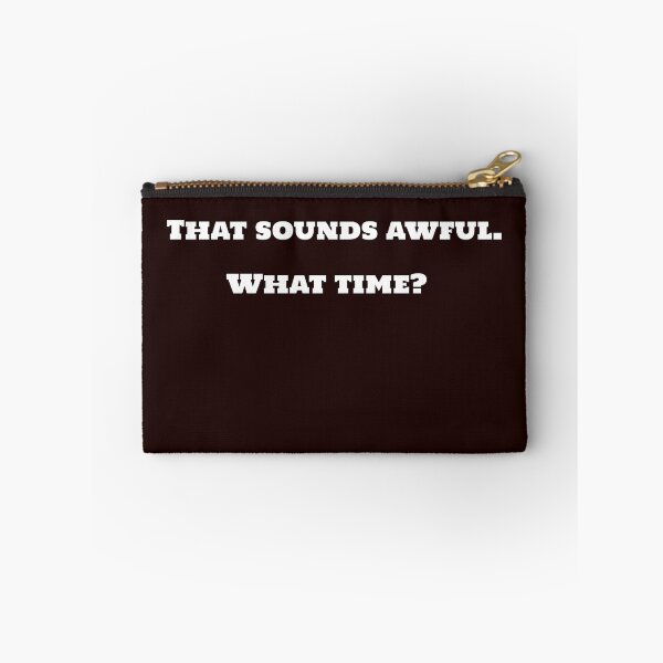 Item preview, That sounds awful. What time?  designed and sold by TAPDesigns.