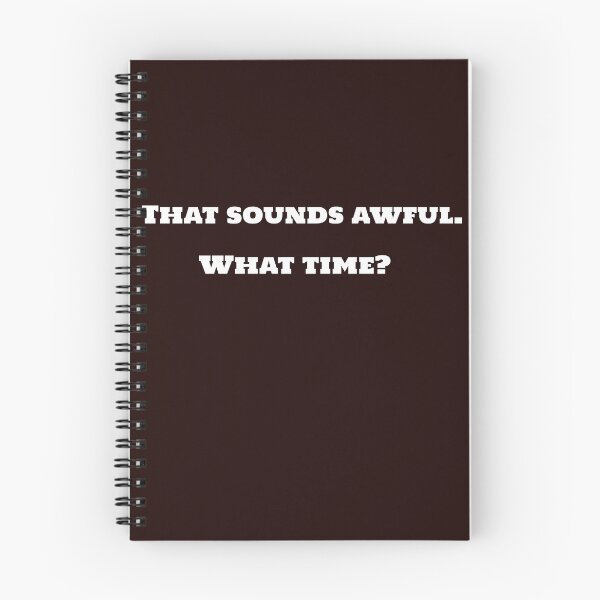 Item preview, That sounds awful. What time?  designed and sold by TAPDesigns.