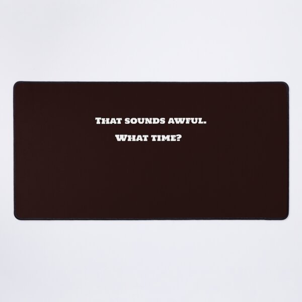 Item preview, That sounds awful. What time? designed and sold by TAPDesigns.
