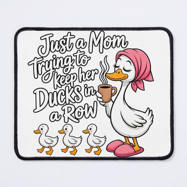 Item preview, Just a Mom trying to keep her Ducks in a Row designed and sold by DiasCreature.