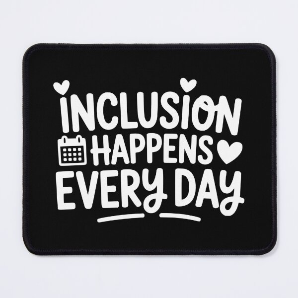 Item preview, Inclusion Happens Every Day designed and sold by theartfulaspie.