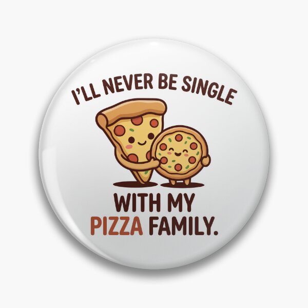 Item preview, 'll Never Be Single With My Pizza Family Funny Art designed and sold by Amir Faysal.