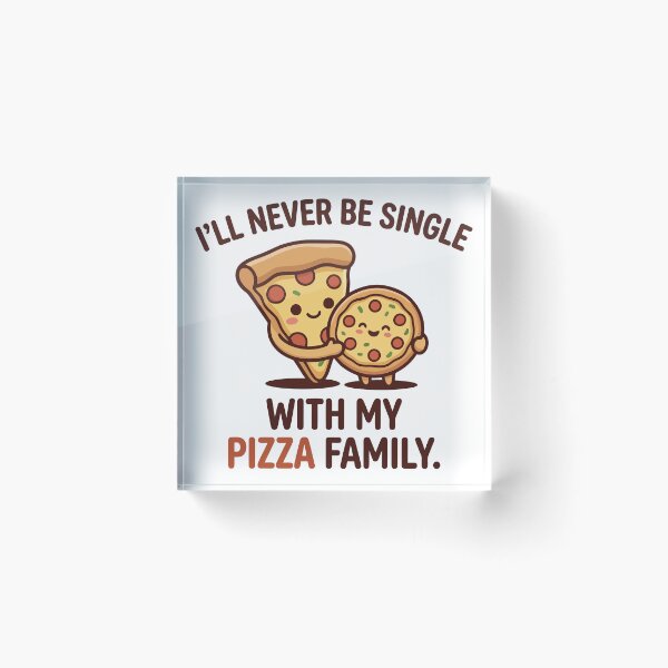 Item preview, 'll Never Be Single With My Pizza Family Funny Art designed and sold by Amir Faysal.