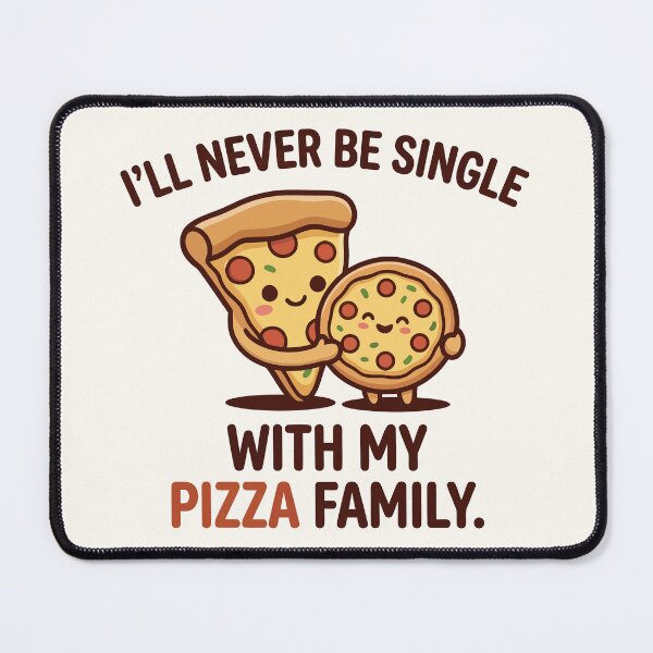 Item preview, 'll Never Be Single With My Pizza Family Funny Art designed and sold by Amir Faysal.