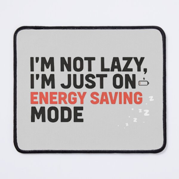 Item preview, I’m Not Lazy I’m Just on Energy Saving Mode – Funny Lazy Quote designed and sold by MONINA-DESIGN.