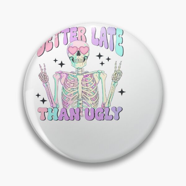 Item preview, Better Late Than Ugly Skeleton Sarcastic Funny Quote designed and sold by Polaris Bear.