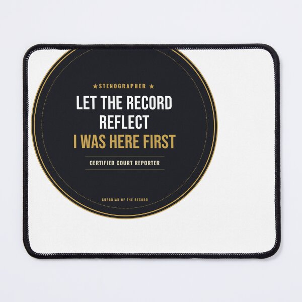 Item preview, Let The Record Reflect I Was Here First Court Reporter Seal designed and sold by SlowMadeShelf.