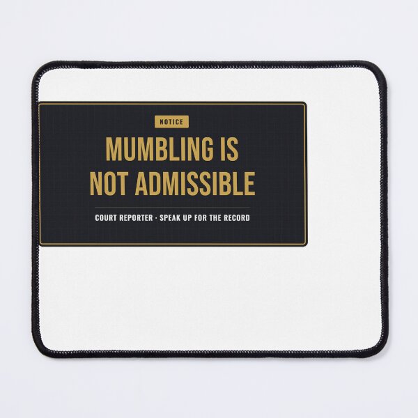 Item preview, Mumbling Is Not Admissible Court Reporter Notice designed and sold by SlowMadeShelf.