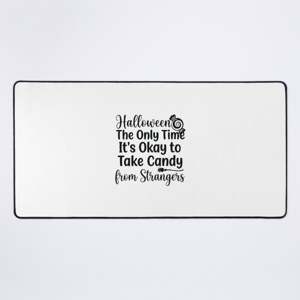 Item preview, Halloween: The Only Time It's Okay to Take Candy from Strangers, Funny Halloween designed and sold by CloudyPress.