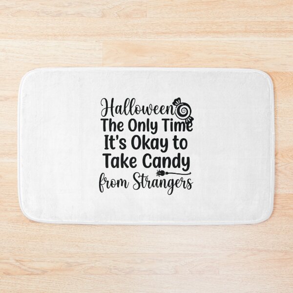 Item preview, Halloween: The Only Time It's Okay to Take Candy from Strangers, Funny Halloween designed and sold by CloudyPress.