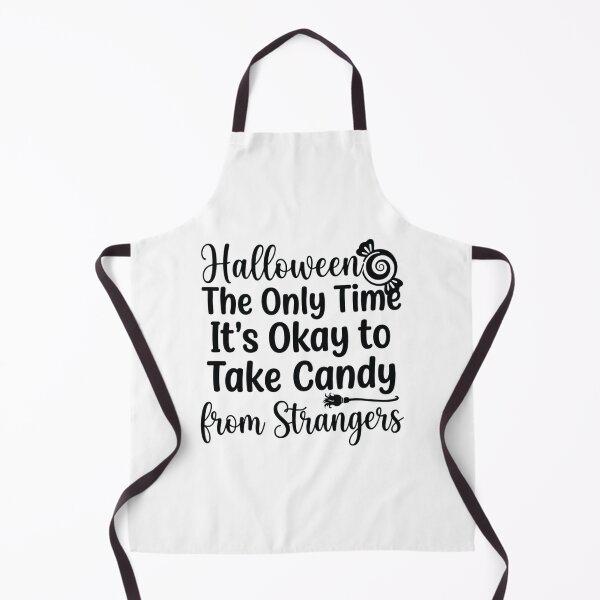 Item preview, Halloween: The Only Time It's Okay to Take Candy from Strangers, Funny Halloween designed and sold by CloudyPress.