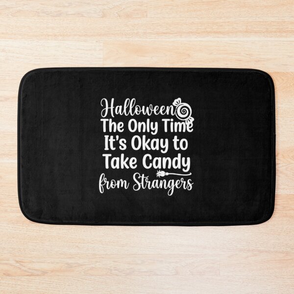 Item preview, Halloween: The Only Time It's Okay to Take Candy from Strangers, Funny Halloween designed and sold by CloudyPress.