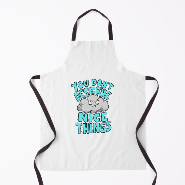 Item preview, You Don’t Deserve Nice Things designed and sold by Bob Knarwhal  (bob.the.maker).