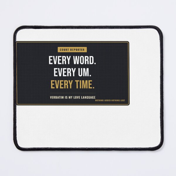 Item preview, Every Word Every Um Every Time Court Reporter designed and sold by SlowMadeShelf.