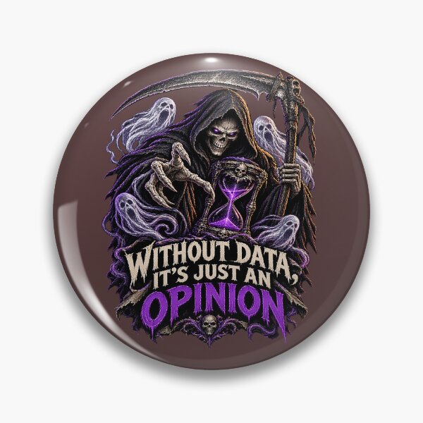 Item preview, Without Data It's Just an Opinion – Dark Humor. designed and sold by Endless7Art.