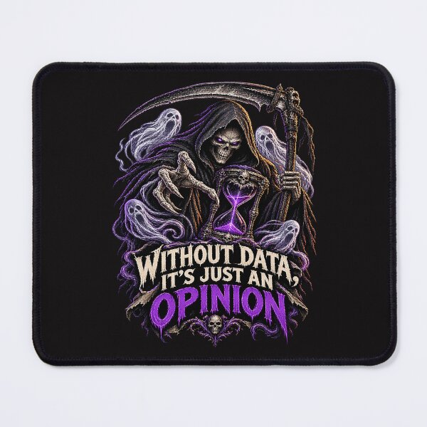 Item preview, Without Data It's Just an Opinion – Dark Humor. designed and sold by Endless7Art.