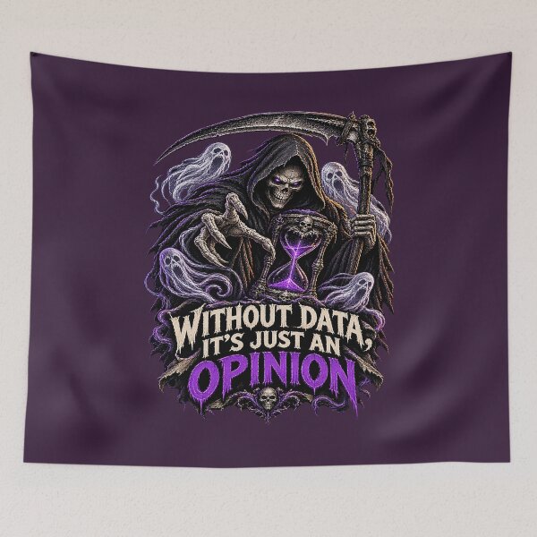 Item preview, Without Data It's Just an Opinion – Dark Humor. designed and sold by Endless7Art.
