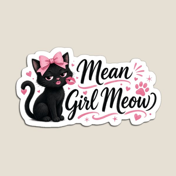 Item preview, Mean Girl Meow designed and sold by Feral Season.