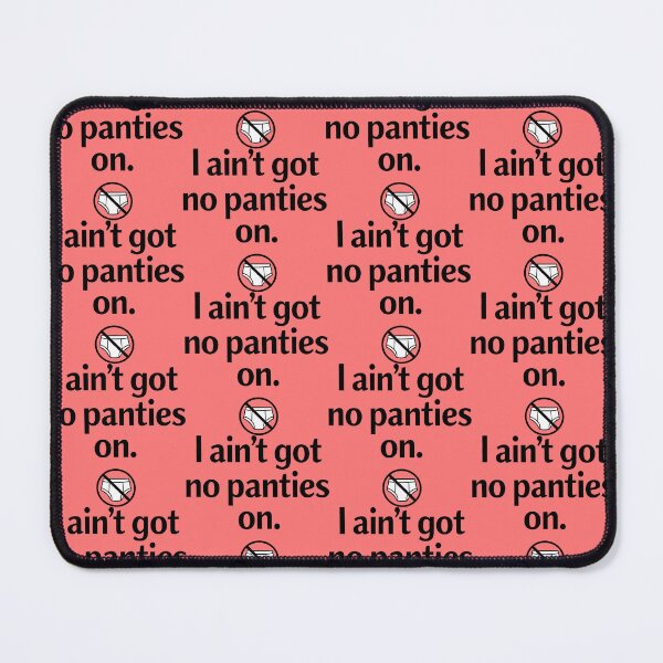 Item preview, I Ain't Got No Panties On-Minimalist Underwear Design designed and sold by ThreadRiotTees.