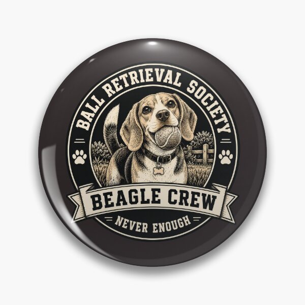 Item preview, Ball Retrieval Society - Beagle Crew - Never Enough/ Funny Beagle Dog Badge Logo  designed and sold by Halejo68.