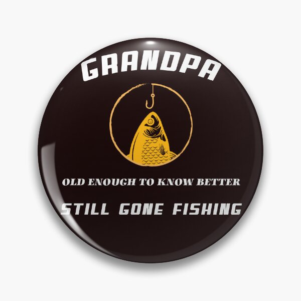 Item preview, GRANDPA OLD ENOUGH TO KNOW BETTER , STILL GONE FISHING designed and sold by JamiesLocker.