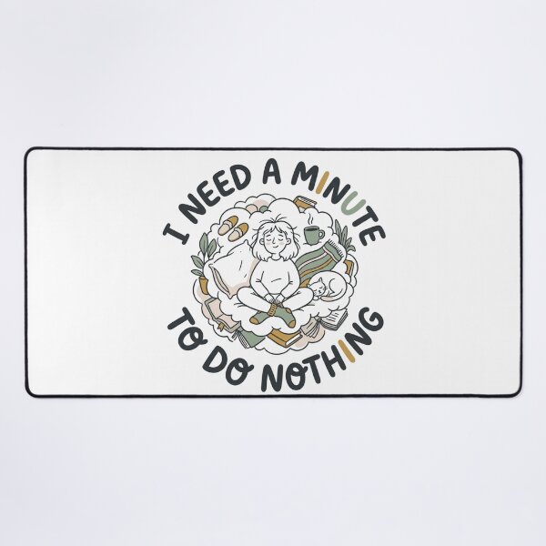 Item preview, I Need A Minute To Do Nothing Cozy Self Care Art designed and sold by mood-draftsman.