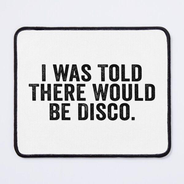Item preview, I Was Told There Would Be Disco Funny Retro Dance Party Music Lover Humor designed and sold by 76Valeria.