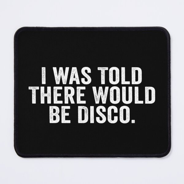 Item preview, I Was Told There Would Be Disco Funny Retro Dance Party Music Lover Humor designed and sold by 76Valeria.