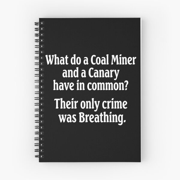 Item preview, What Do A Coal Miner And A Canary Have In Common Their Only Crime Was Breathing designed and sold by notajojosfan.