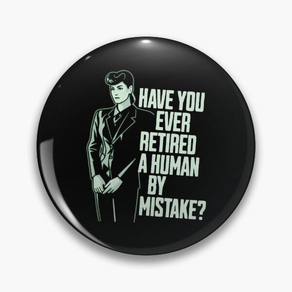 Item preview, Have You Ever Retired A Human By Mistake - Replicant Question designed and sold by EmeldaDavison.