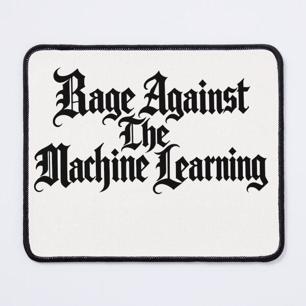 Item preview, Rage Against the Machine Learning designed and sold by Leo Bennett.