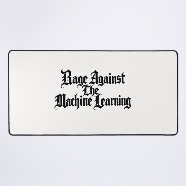 Item preview, Rage Against the Machine Learning designed and sold by Leo Bennett.