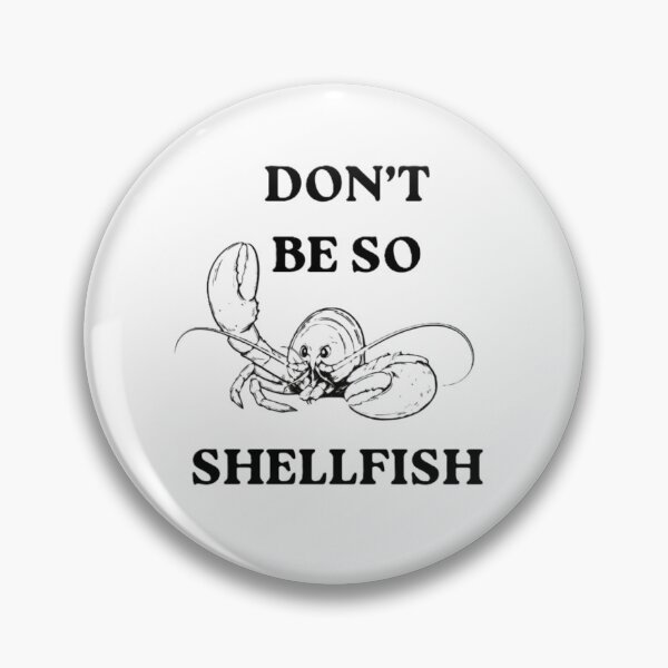 Item preview, B&W Don't be so SHELLFISH designed and sold by Carol-arts-.