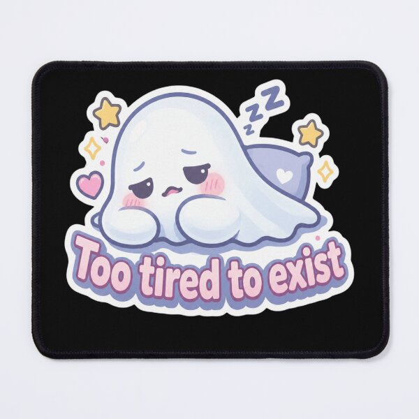 Item preview, Too Tired to Exist designed and sold by CharlieBurrell.