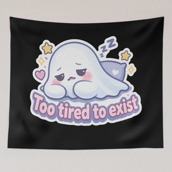Item preview, Too Tired to Exist designed and sold by CharlieBurrell.