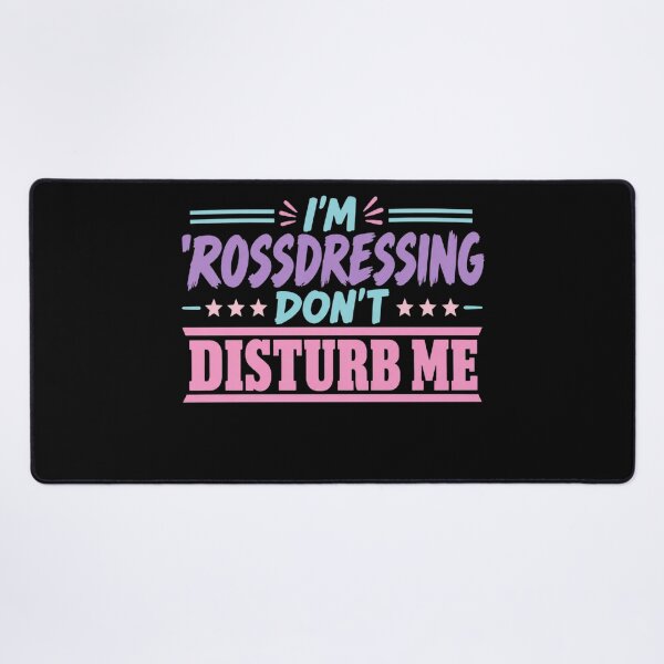 Item preview, Crossdressing Don’t Disturb Me designed and sold by ClaireCum.