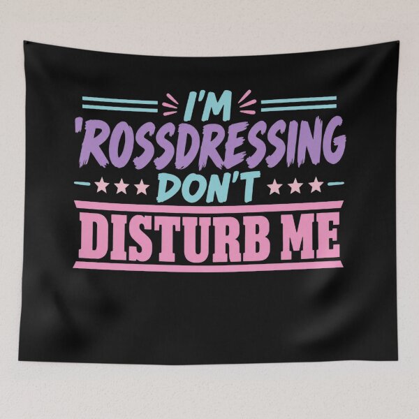 Item preview, Crossdressing Don’t Disturb Me designed and sold by ClaireCum.