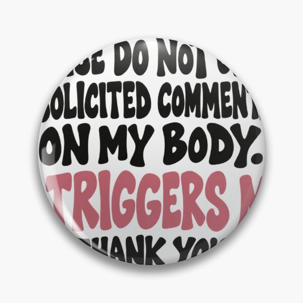 Item preview, Please Do Not Offer Unsolicited Commentary on My Body – It Triggers Me designed and sold by Jesse1919.