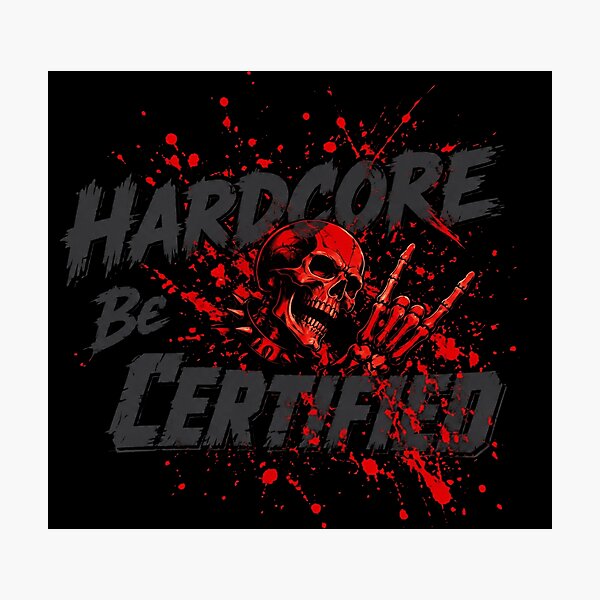 Item preview, Hardcore Be Certified designed and sold by cjanie93jo.