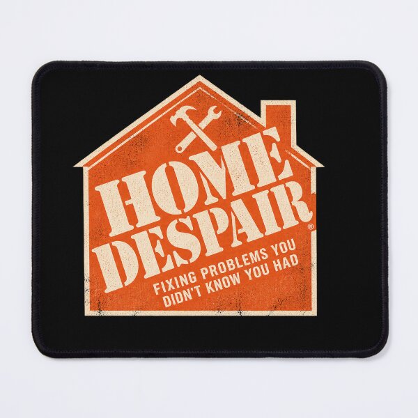 Item preview, Home Despair — Fixing Problems You Didn't Know You Had designed and sold by OriginalGamer55.