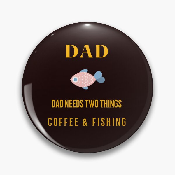 Item preview, DAD DAD NEEDS TWO THINGS , COFFEE & FISHING designed and sold by JamiesLocker.