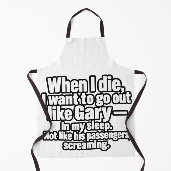 Item preview, When I Die Like Gary Funny Dark Humor Quote Design designed and sold by Kenzie & Co.