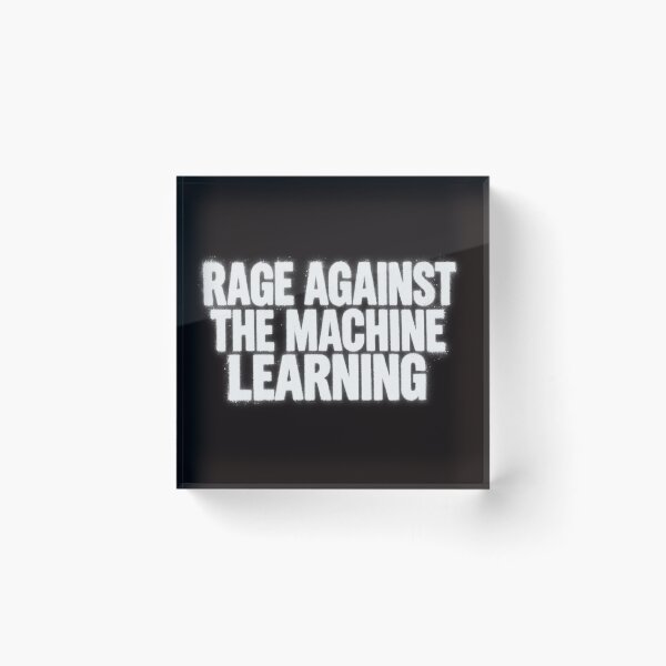 Item preview, Rage Against the Machine Learning designed and sold by Leo Bennett.