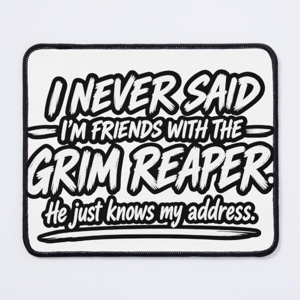 Item preview, Not Friends With The Grim Reaper Funny Sarcastic Quote Design designed and sold by Kenzie & Co.