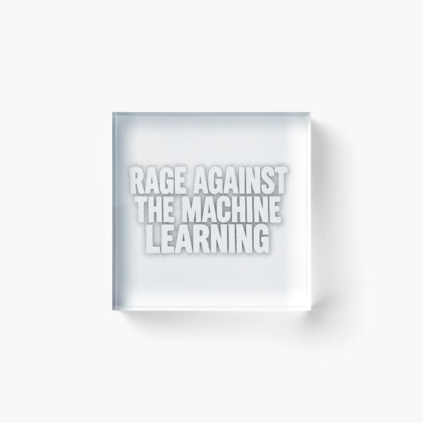 Item preview, Rage Against the Machine Learning designed and sold by Leo Bennett.