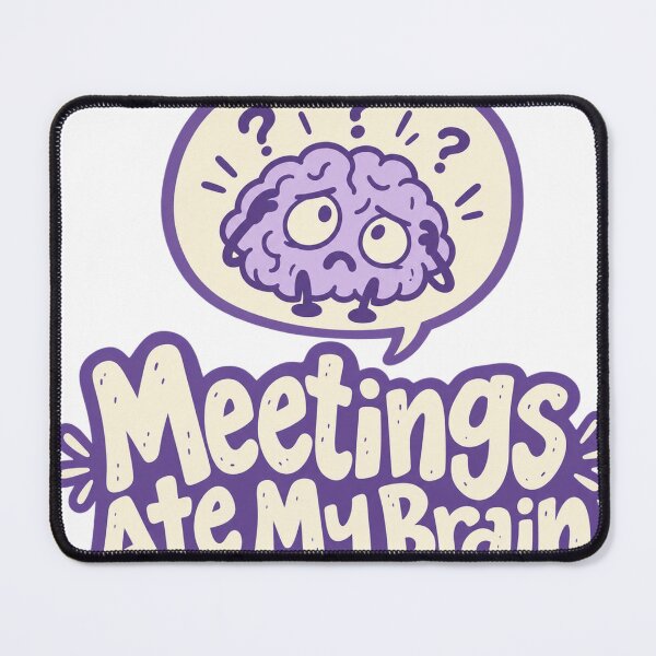 Item preview, Meetings Ate My Brain Funny Graphic designed and sold by S06PMarketing.
