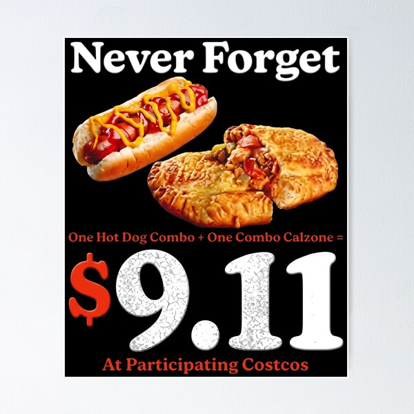 Item preview, Never Forget One Hot Dog Combo And One Combo Calzone 9.11 Dollars At Participating Costcos designed and sold by lightylegal.