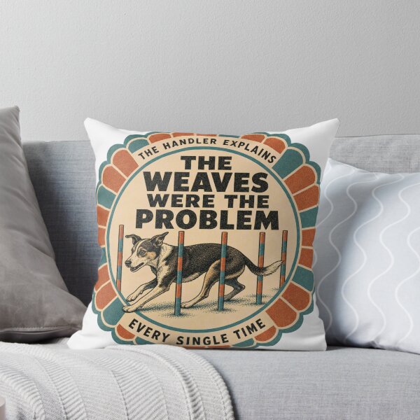 Item preview, The Weaves Were The Problem Dog Sport Agility Rosette designed and sold by BoosterShop.