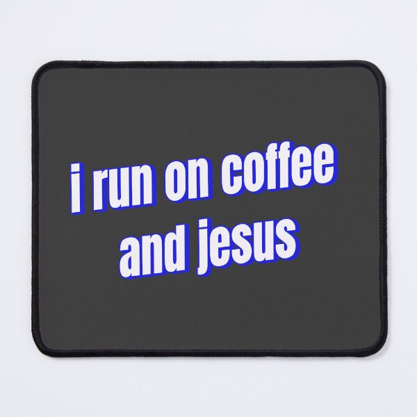 Item preview, i run on coffee and jesus designed and sold by Ifcitiesdesign.